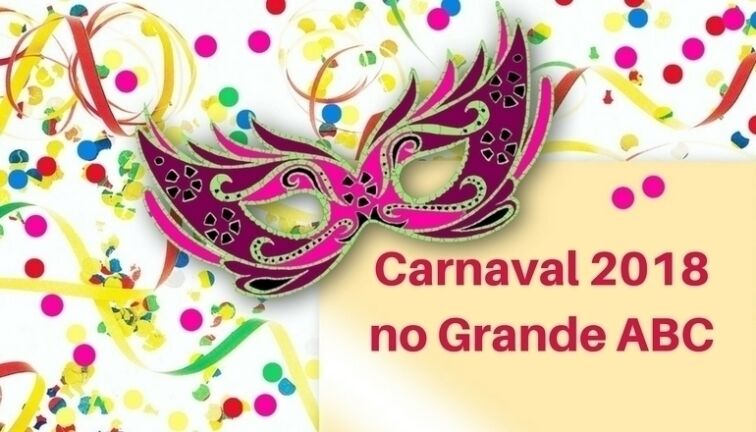 Para cair na folia no Carnaval 2018 no Grande ABC