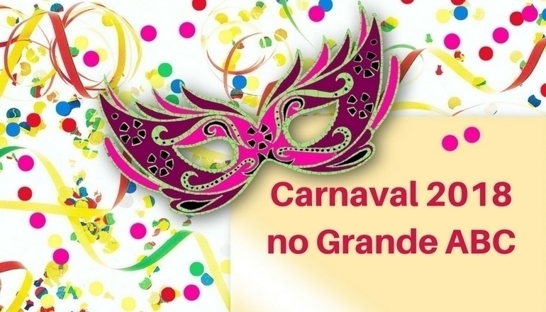 Para cair na folia no Carnaval 2018 no Grande ABC